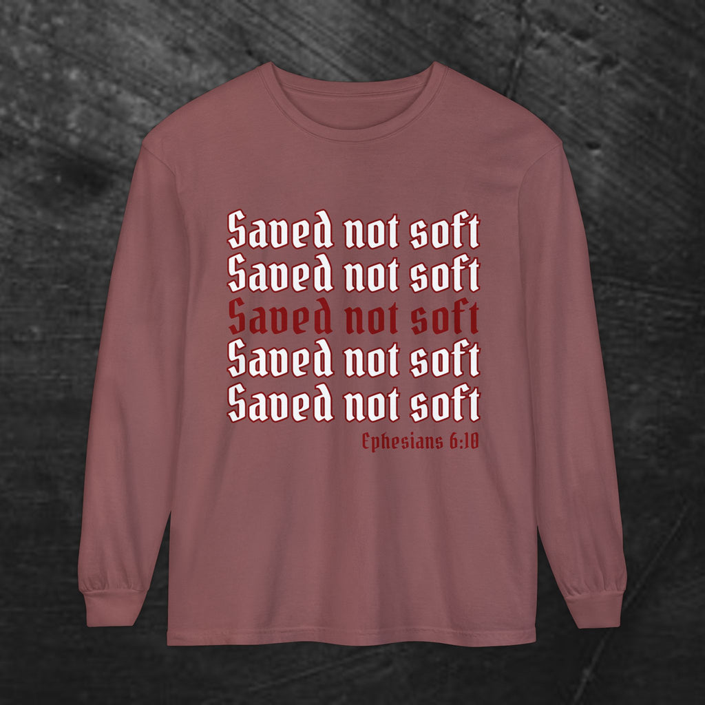 Saved Not Soft Long Sleeve Tee — Christian Faith Ephesians 6:10 Shirt