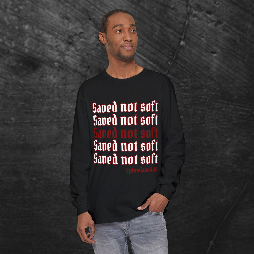 Saved Not Soft Long Sleeve Tee — Christian Faith Ephesians 6:10 Shirt