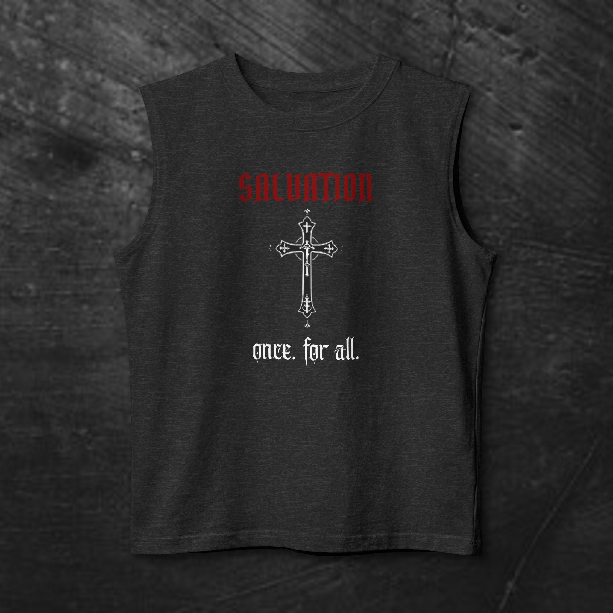 Salvation Cross Muscle Tank — “Once. For All.” Religious Gothic Faith Tee