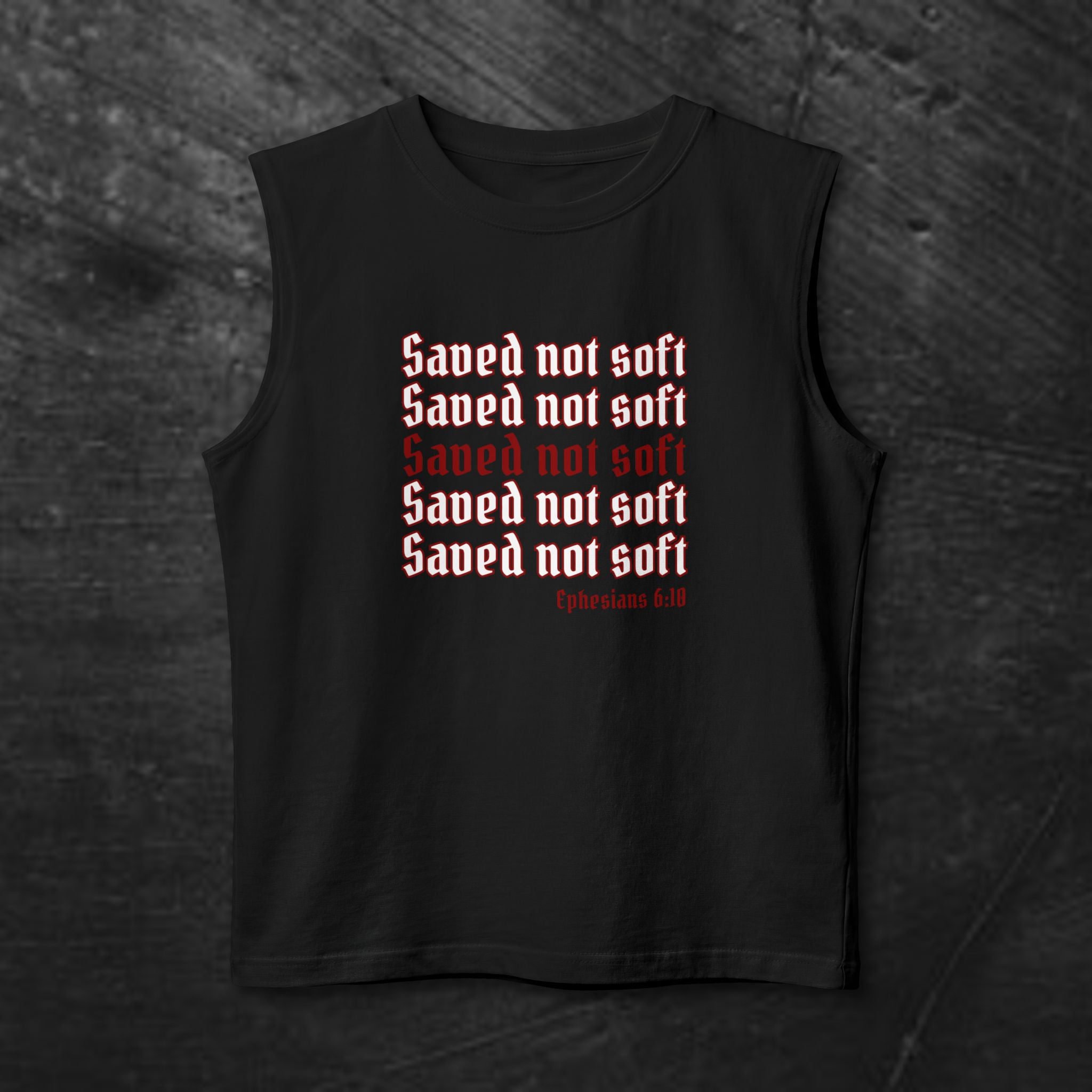 Saved Not Soft Muscle Tank — Christian Faith Graphic Tank Top