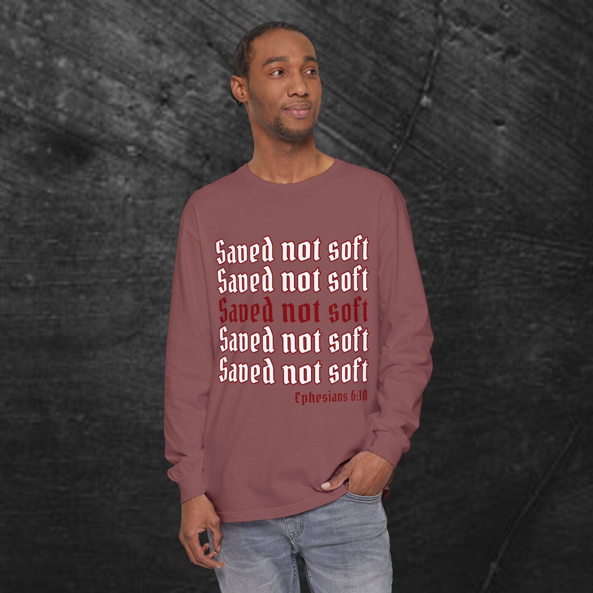 Saved Not Soft Long Sleeve Tee — Christian Faith Ephesians 6:10 Shirt
