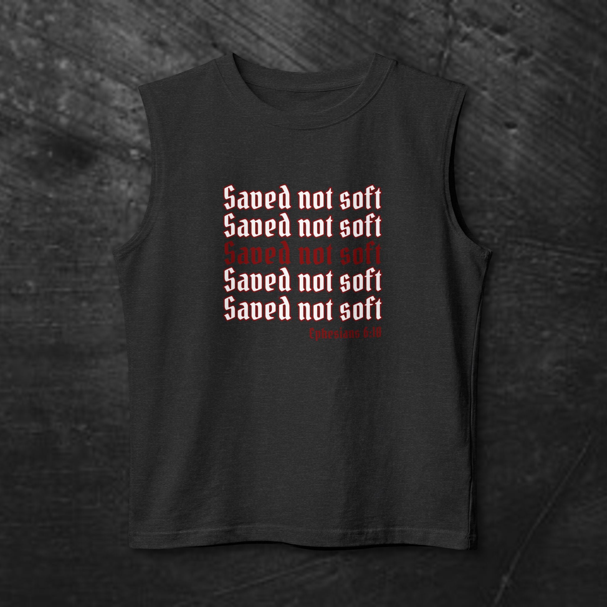 Saved Not Soft Muscle Tank — Christian Faith Graphic Tank Top