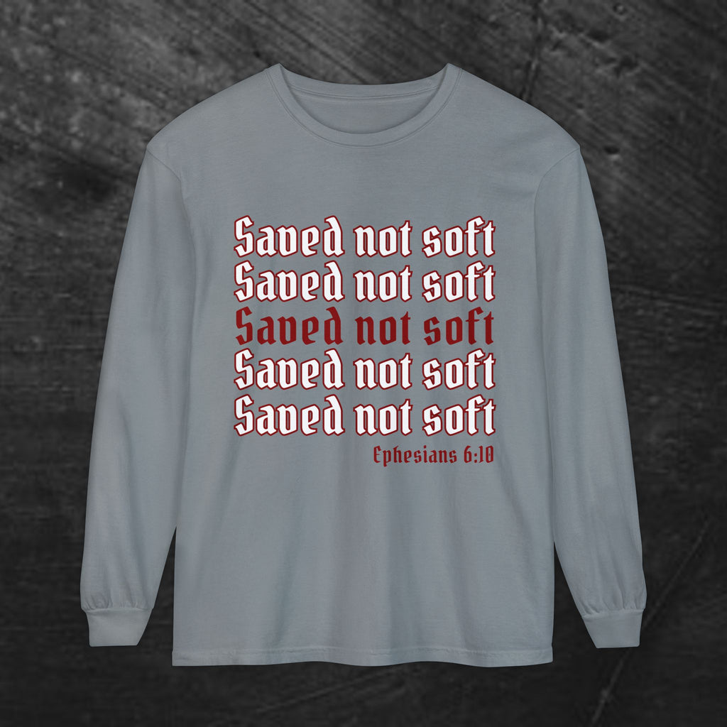 Saved Not Soft Long Sleeve Tee — Christian Faith Ephesians 6:10 Shirt